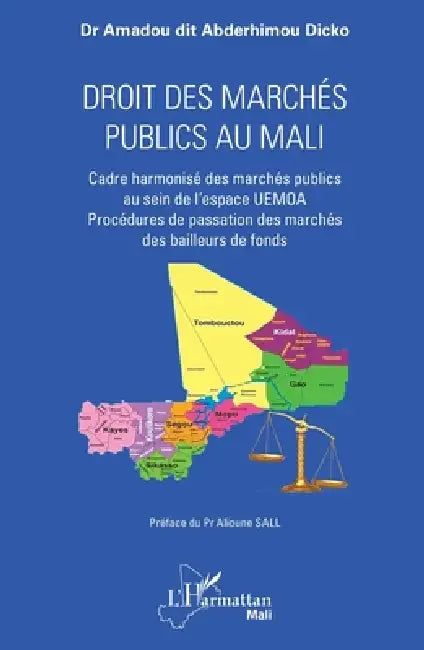 Droit des marchés publics au Mali: Cadre harmonisé des marchés publics au sein de l'espace UEMOA Procédure de passation des marchés des bailleurs de f by Dicko Abderhimou Amadou