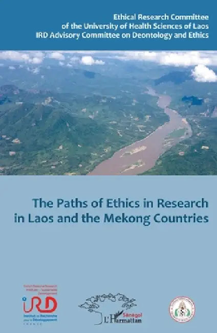 The Paths of ethics in research in Laos and Mekong countries by Anne-Marie Moulin, Universite Des Sciences de la Sante D, Institut de Recherche Pour Le Develop