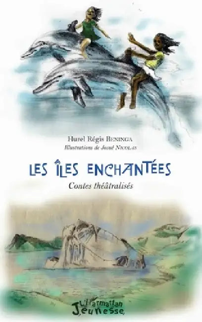 Les Iles enchantées: Contes théâtralisés by Régis Beninga Hurel, Josue Nicolas