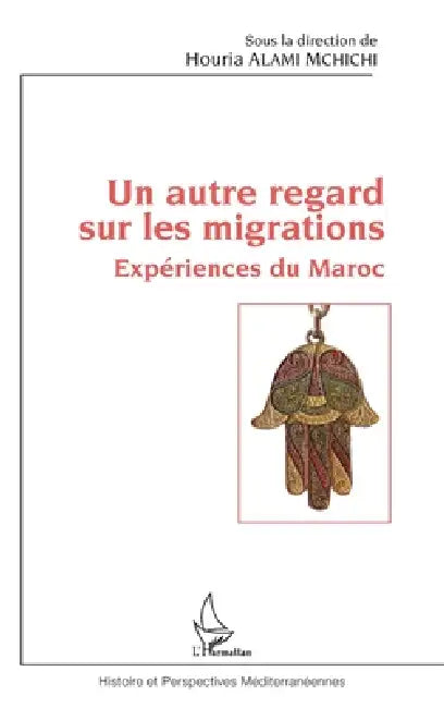 Un autre regard sur les migrations: Expériences du Maroc by Alami m'Chichi Houria