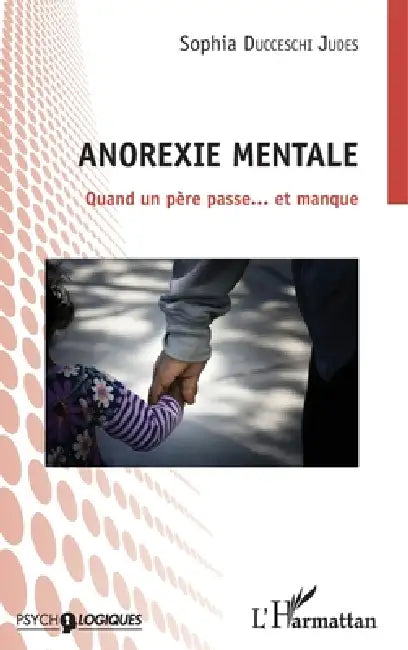 Anorexie mentale: Quand un père passe... et manque by Ducceschi Judes Sophia