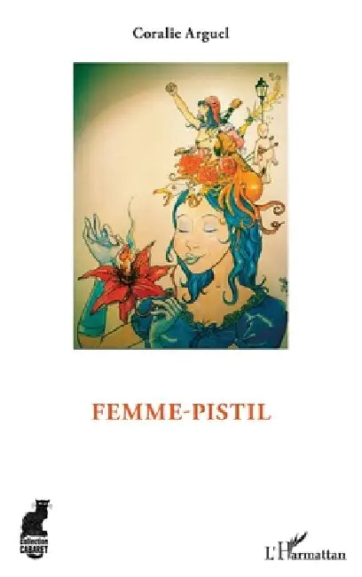 Femme-pistil by Arguel Coralie