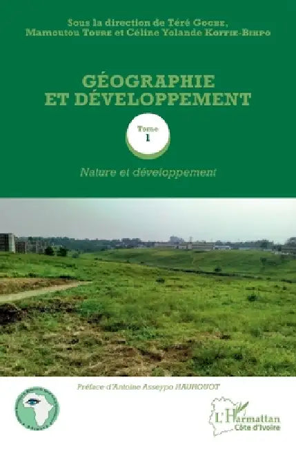 Géographie et développement Tome 1: Nature et développement by Téré Gogbe, Mamoutou Touré, Céline Yolande Koffié-Bikpo