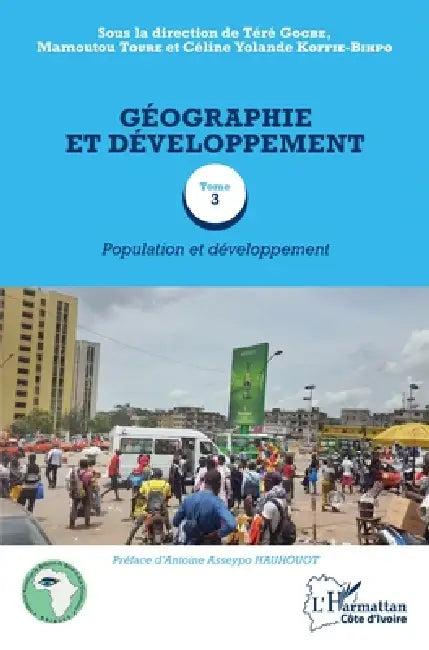 Géographie et développement Tome 3: Population et développement by Céline Yolande Koffié-Bikpo, Téré Gogbe, Mamoutou Touré