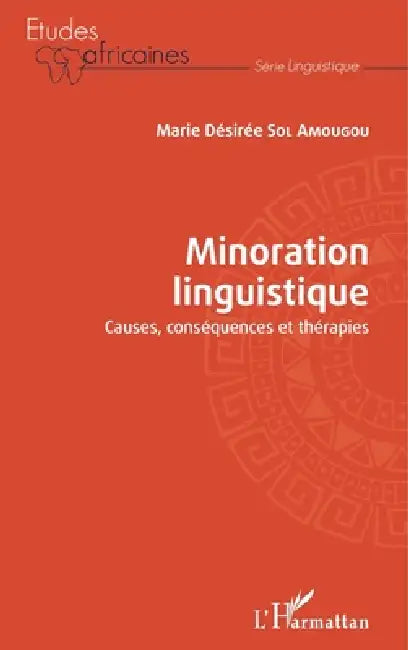 Minoration linguistique: Causes, conséquences et thérapies by Marie Desirée Sol Amougou