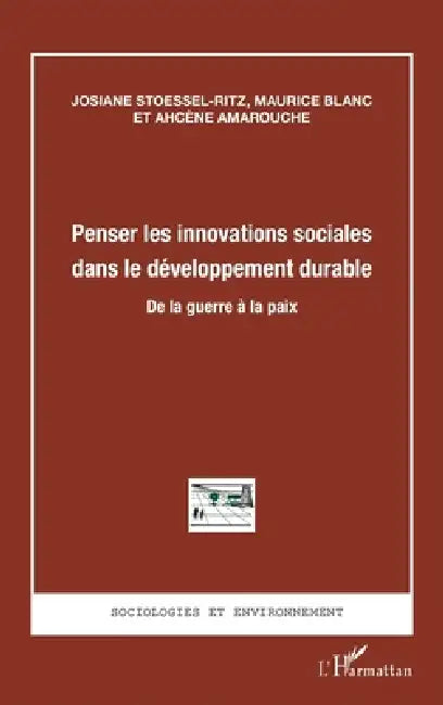 Penser les innovations sociales dans le développement durable: De la guerre à la paix by Blanc Maurice, Stoessel Ritz Josiane, Amarouche Ahcene