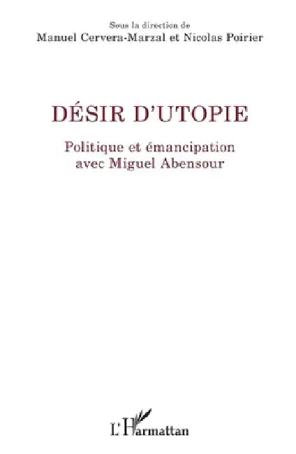 Désir d'utopie: Politique et émancipation avec Miguel Abensour by Nicolas Poirier, Manuel Cervera Marzal