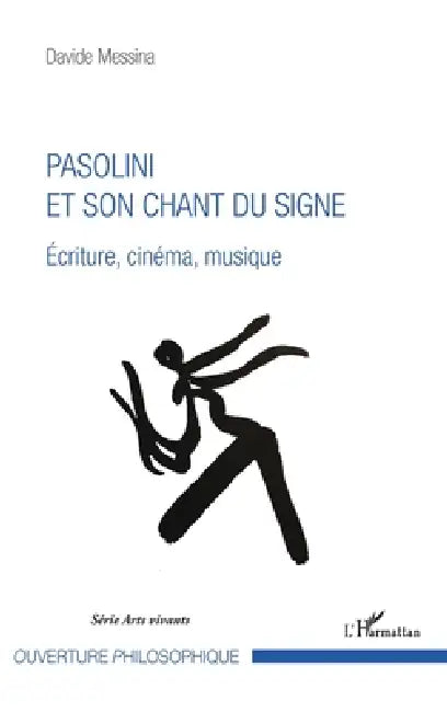 Pasolini et son chant du signe: Ecriture, cinéma, musique by Messina Davide