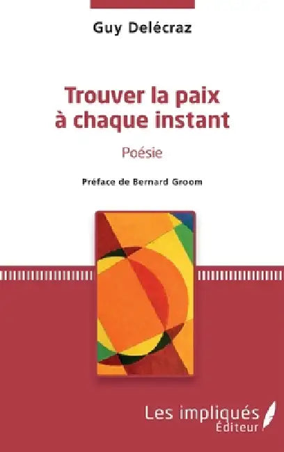 Trouver la paix à chaque instant by Guy Delecraz