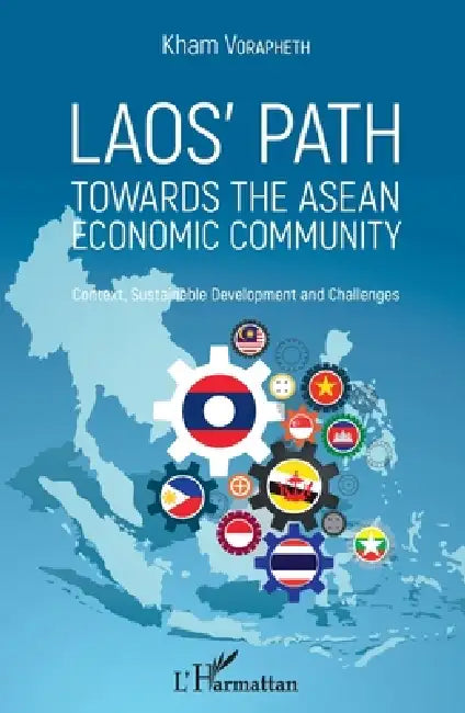 Laos' path towards the asean economic community: Context, Sustainable Development and Challenges by Kham Vorapheth
