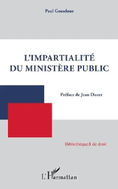 L'impartialité du ministère public by Goasdoue Paul