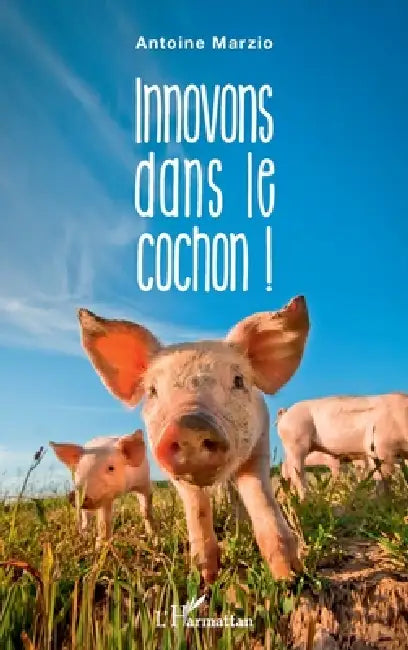 Innovons dans le cochon ! by Marzio Antoine
