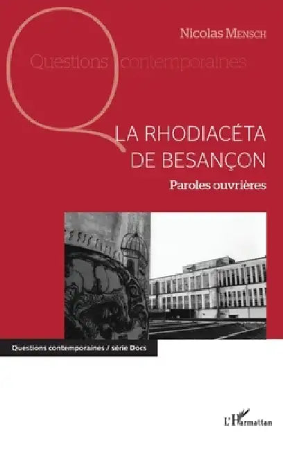 La Rhodiacéta de Besançon: Paroles ouvrières by Mensch Nicolas