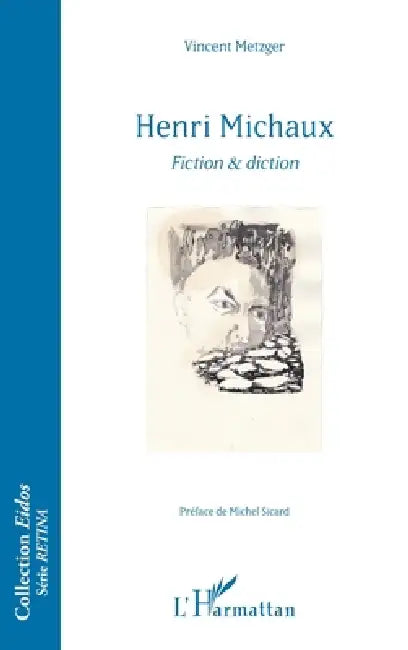 Henri Michaux: Fiction & diction by Vincent Metzger