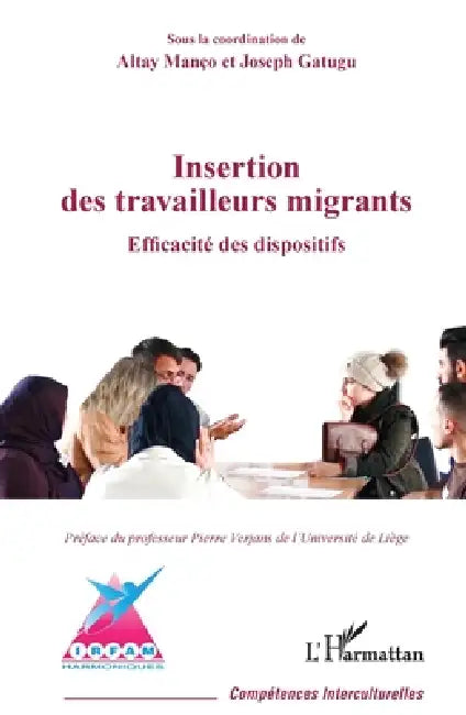 Insertion des travailleurs migrants: Efficacité des dispositifs by Altay Manço, Gatugu Joseph