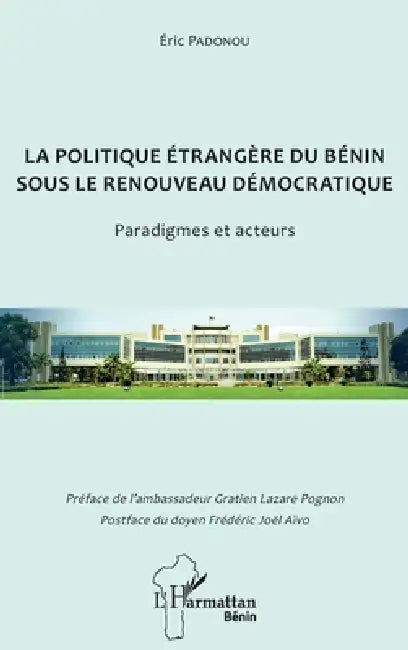 La politique étrangère du Bénin sous le renouveau démocratique: Paradigmes et acteurs by Padonou Eric