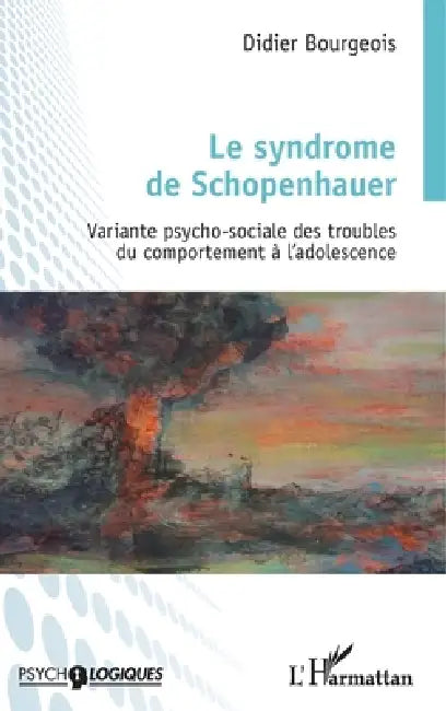 Le syndrome de Schopenhauer: Variante psycho-sociale des troubles du comportement à l'adolescence by Didier Bourgeois