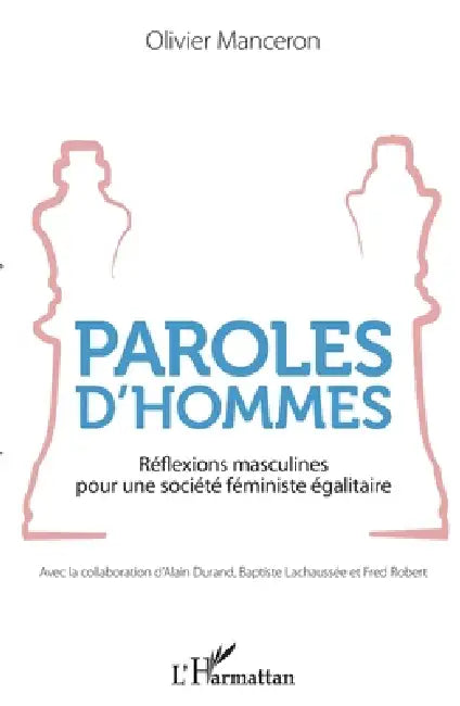 Paroles d'hommes: Réflexions masculines pour une société féministe égalitaire by Olivier Manceron