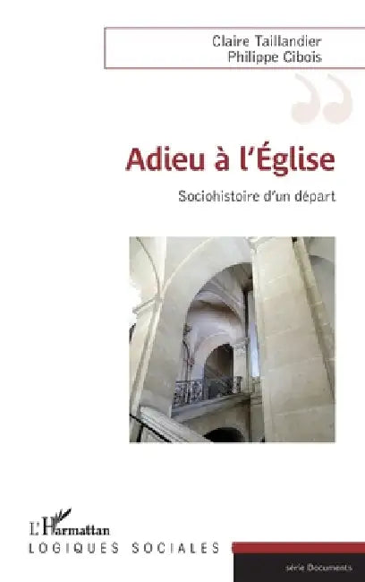 Adieu à l'église: Sociohistoire d'un départ by Taillandier Claire, Cibois Philippe
