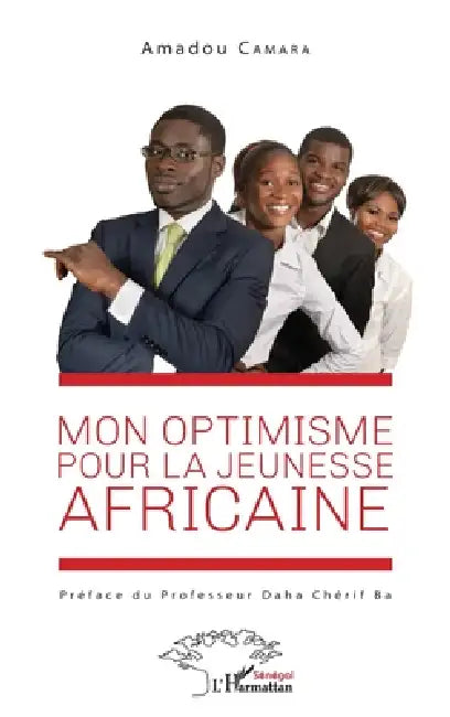 Mon optimisme pour la jeunesse africaine by Amadou Camara