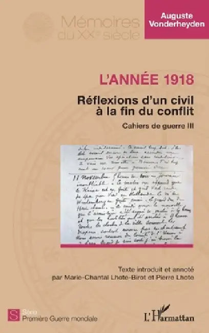L'année 1918 - Réflexions d'un civil à la fin du conflit: Cahiers de guerre III by Pierre Lhote, Auguste Vonderheyden, Marie-Chantal Lhote