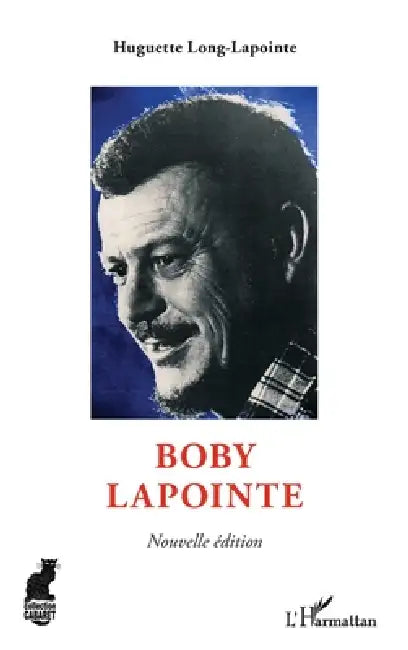 Boby Lapointe: Nouvelle édition by Huguette Long Lapointe, Blandine Long-Anglade