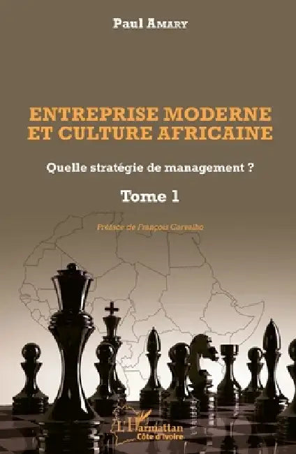 Entreprise moderne et culture africaine: Quelle stratégie de management ? Tome 1 by Amary Paul