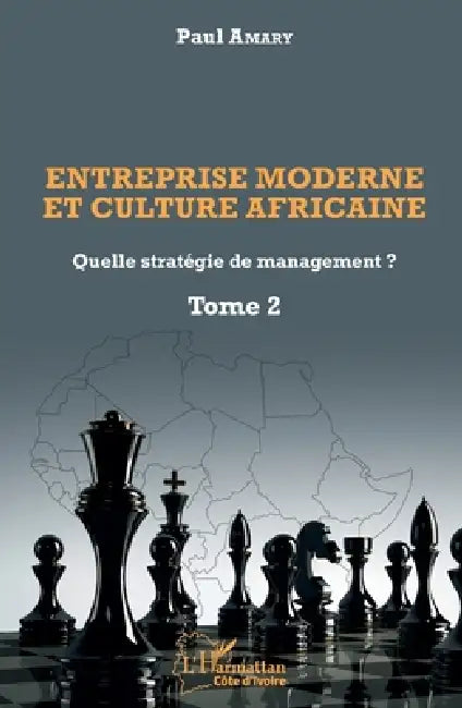 Entreprise moderne et culture africaine: Quelle stratégie de management ? Tome 2 by Amary Paul