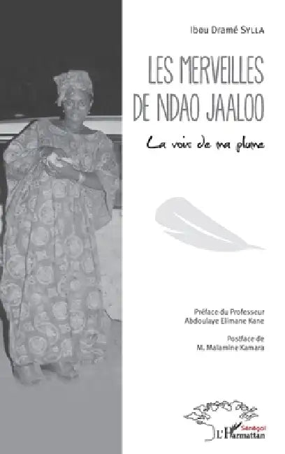 Les merveilles de Ndao Jaaloo: La voix de ma plume by Ibou Dramé Sylla