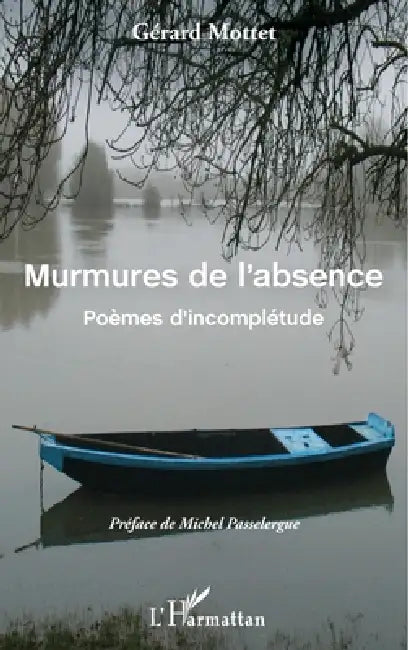 Murmures de l'absence: Poèmes d'incomplétude by Mottet Gerard