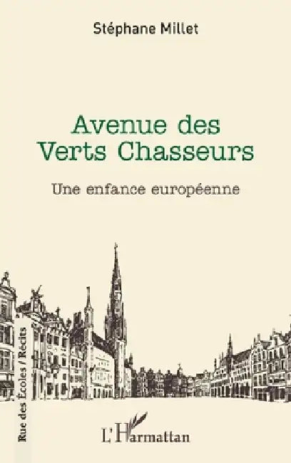 Avenue des Verts Chasseurs: Une enfance européenne by Millet Stephane