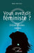 Vous avez dit féministe ?: Suivi de (In)certitudes. Nouvelle by Ndèye Fatou Kane