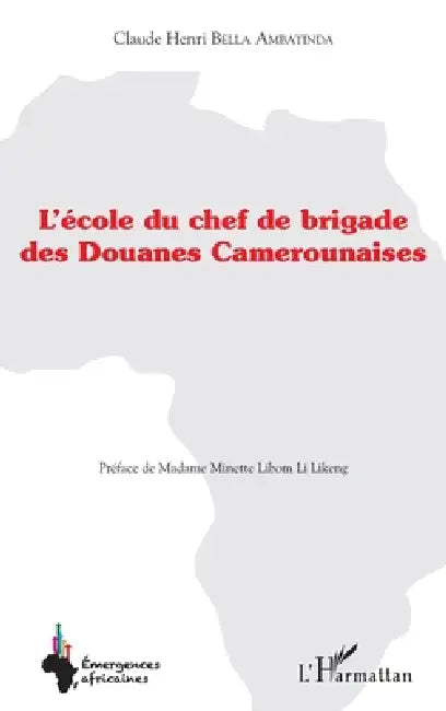 L'école du chef de brigade des douanes camerounaises by Bella Ambatinda Claude Henri