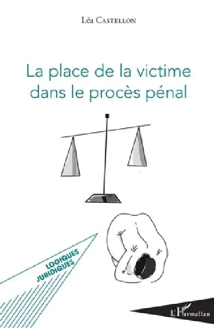 La place de la victime dans le procès pénal by Lea Castellon