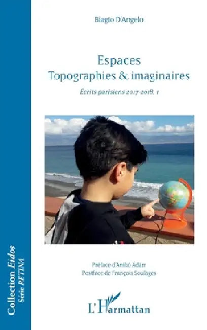 Espaces Topographies & imaginaires: Ecrits parisiens 2017-2018, I by Biagio D'Angelo