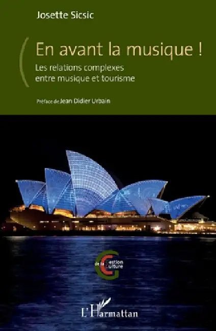 En avant la musique !: Les relations complexes entre musique et tourisme by Josette Sicsic