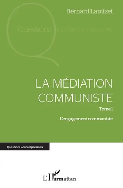 La médiation communiste: Tome 1 L'engagement communiste by Bernard Lamizet