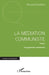 La médiation communiste: Tome 1 L'engagement communiste by Bernard Lamizet