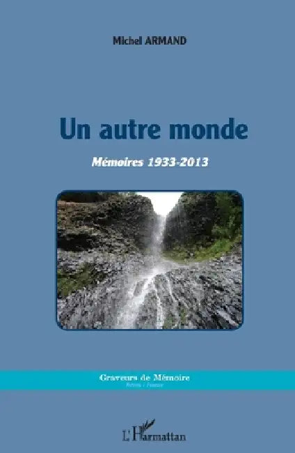 Un autre monde: Mémoires 1933-2013 by Michel Armand
