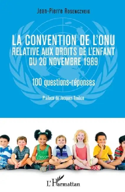 La convention de l'ONU relative aux droits de l'enfant du 20 novembre 1989: 100 questions-réponses by Jean-Pierre Rosenczveig
