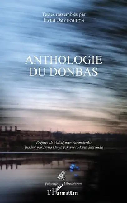 Anthologie du Donbas by Iryna Dmytrychyn Bonin, Marta Starinska