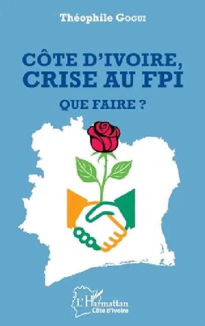 Côte d'ivoire, crise au FPI: Que faire ? by Gogui Theophile