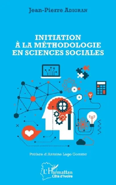 Initiation à la méthodologie en sciences sociales by Adigran Jean Pierre