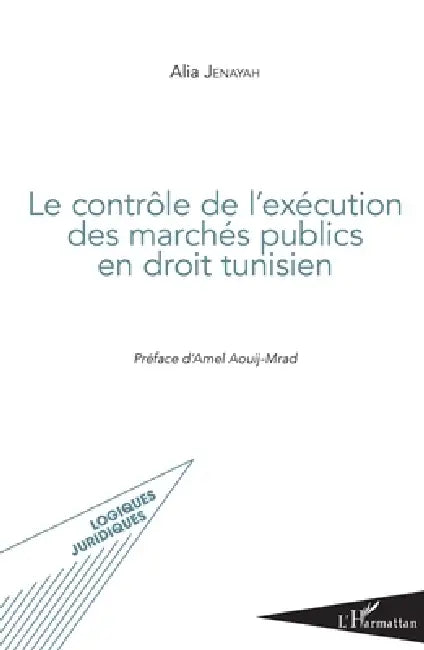 Contrôle de l'exécution des marchés publics en droit tunisien by Jenayah Alia