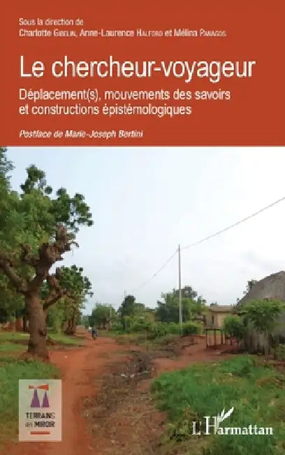 Le chercheur-voyageur: Déplacement(s), mouvements des savoirs et constructions épistémologiques by Halford Anne Laurence, Panagos Melina, Gibelin Charlotte