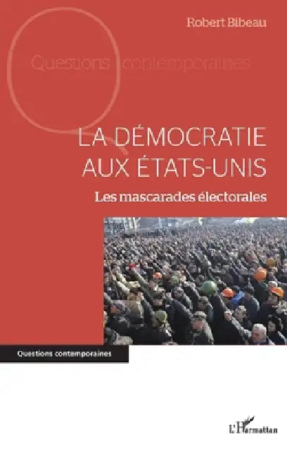 La démocratie aux Etats-Unis: Les mascarades électorales by Robert Bibeau