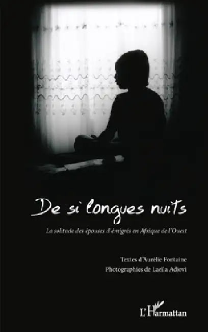 De si longues nuits: La solitude des épouses d'émigrés en Afrique de l'Ouest by Adjovi Laeila, Fontaine Aurelie
