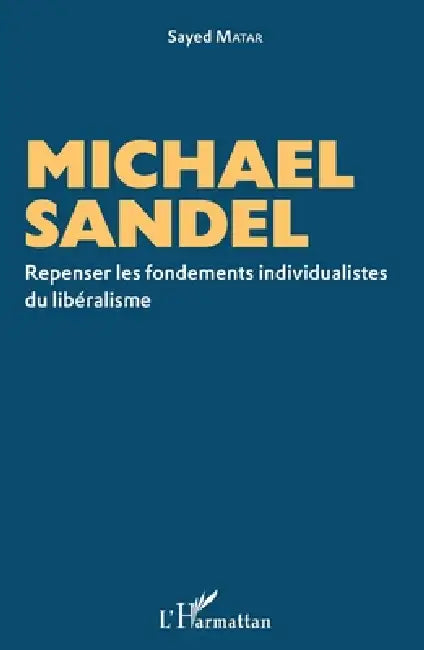 Michael Sandel: Repenser les fondements individualistes du libéralisme by Matar Sayed