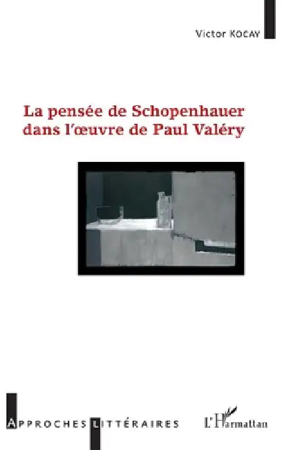 La pensée de Schopenhauer dans l'oeuvre de Paul Valéry by Victor Kocay
