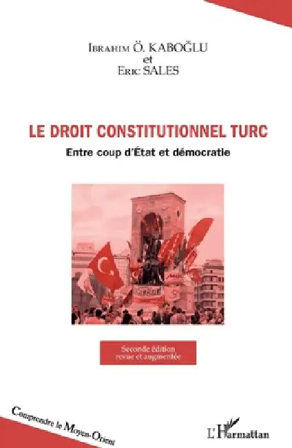 Droit constitutionnel turc: Entre coup d'Etat et démocratie Seconde édition revue et augmentée by Kaboglu Ibrahim O, Sales Eric